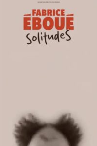 Fabrice Eboué – SolitudeS