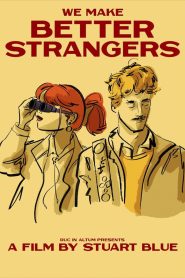 We Make Better Strangers