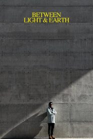 Between Light & Earth