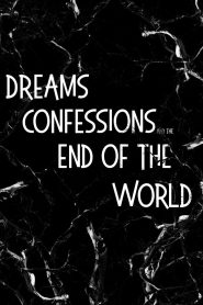 Dreams, Confessions and The End Of The World