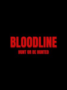 BLOODLINE: HUNT OR BE HUNTED