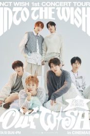 2026 NCT WISH 1st CONCERT TOUR ‘INTO THE WISH : Our WISH’ ENCORE IN SEOUL in CINEMAS