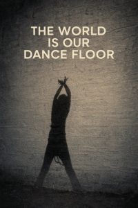 The World Is Our Dance Floor