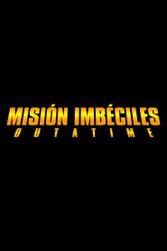 Misión Imbéciles: Outatime