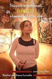 Stupid, emotional, (autistic), obsessive little me