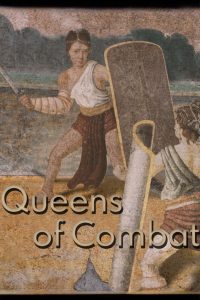 Queens of Combat: Rome’s Female Gladiators
