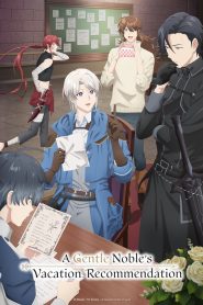 A Gentle Noble’s Vacation Recommendation