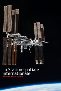La Station spatiale internationale – Missions à haut risque