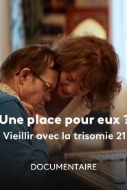 Une Place pour Eux ? Vieillir avec la Trisomie 21
