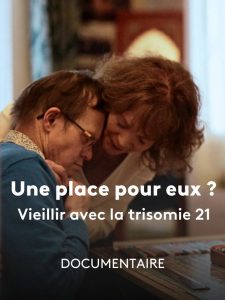 Une Place pour Eux ? Vieillir avec la Trisomie 21