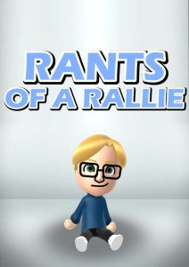 Rants of a Rallie