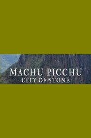Machu Picchu: City of Stone