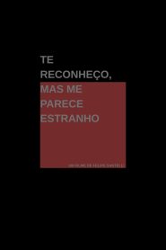 I Recognize You, Yet You Feel Strange