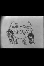 The Scott and Gary Show!