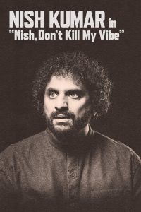 Nish Kumar: Nish, Don’t Kill My Vibe