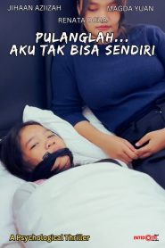 Pulanglah… Aku Tak Bisa Sendiri
