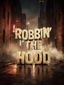 Robbin’ the Hood