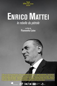 Enrico Mattei, le rebelle du pétrole