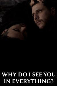 Why Do I See You in Everything?