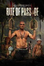 Ed Stafford’s Rite of Passage