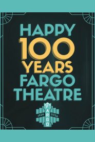 Fargo Theatre: The First 100 Years