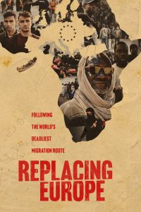 Replacing Europe: Following the World’s Deadliest Migration Route