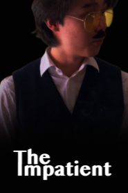 The Impatient
